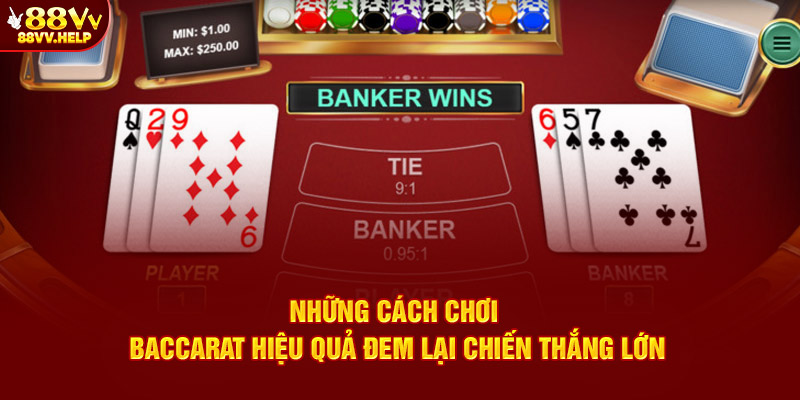 Những cách chơi baccarat hiệu quả đem lại chiến thắng lớn