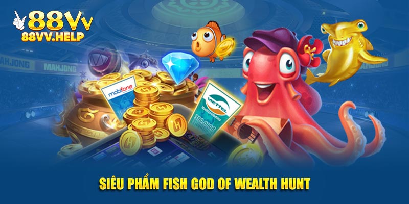 Siêu phẩm Fish God of Wealth Hunt