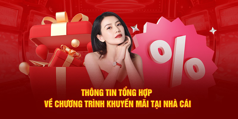 Thông tin tổng hợp về chương trình khuyến mãi tại nhà cái